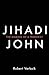 Jihadi John: The Making of a Terrorist