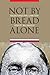 Not by Bread Alone by Robert Nalbandov