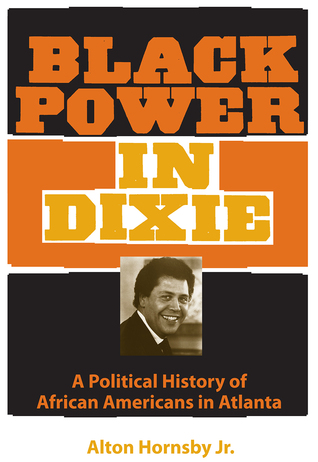 Black Power in Dixie: A Political History of African Americans in Atlanta (Southern Dissent)
