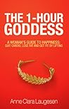 The 1-Hour Goddess by Anne Clara Laugesen
