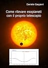 Come rivelare esopianeti con il proprio telescopio (Italian Edition) Come rivelare esopianeti con il proprio telescopio (Italian Edition)