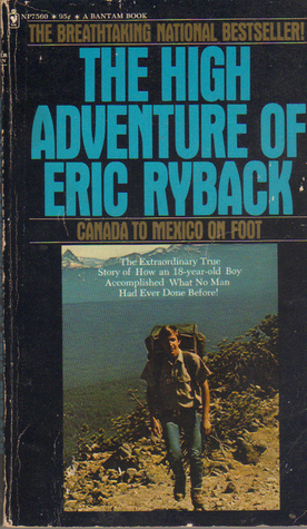 The High Adventure of Eric Ryback: Canada to Mexico on Foot (Paperback)