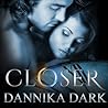 Closer by Dannika Dark
