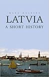 Latvia: A Short History