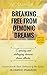 HOW TO BREAK FREE FROM EVIL DREAMS: Vol 6-8 Exposing and destroying demonic dream attacks. (BREAKING FREE FROM DEMONIC DREAMS Book 6)
