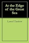 At the Edge of the Great Sea