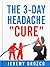 The 3-Day Headache "Cure"