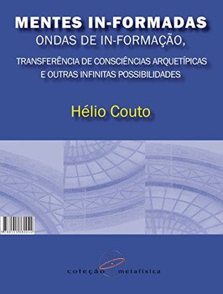 Capa do Livro Mentes In-Formadas, Ondas de In-Formação: Transferência de Consciências Arquetípicas e outras Infinitas Possiblidades