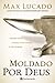 Moldado Por Deus - Max Lucado by Max Lucado