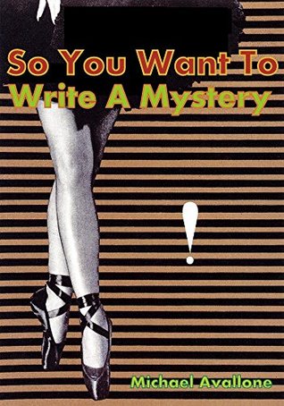 Detective Book: So You Want To Write A Mystery (Kindle Edition)