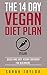 Vegan: The 14 Day Vegan Diet Plan: Delicious Vegan Recipes, Quick & Easy To Make And Improve Your Health (FREE Books, Vegan Recipes, Vegetarian, High Protein Cookbook, Vegan For Weight Loss)
