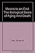 Means to an End: The Biological Basis of Aging And Death
