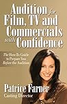Audition For Film, TV and Commercials With Confidence: The How-to Guide to Prepare You Before the Audition
