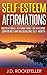 Self-Esteem Affirmations: Motivational Affirmations for Building Confidence and Recognizing Self-Worth