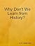 Why Don't We Learn from History?