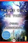 There Will Be Time