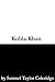 Kubla Khan by Samuel Taylor Coleridge Kubla Khan by Samuel Taylor Coleridge