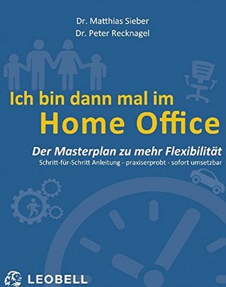 Ich bin dann mal im Home Office: Der Masterplan zu mehr Flexibilität