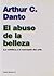El abuso de la belleza by Arthur C. Danto