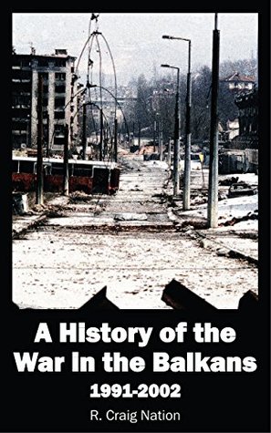 A History of the War in the Balkans 1991-2002 (Kindle Edition)