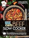 Low Carb Beef Slow Cooker Cookbook: Easy and Delicious Low Carb Beef Slow Cooker Recipes For Extreme Weight Loss
