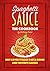 Spaghetti Sauce: The Cookbook - Best Loved Italian Pasta Dishes and Favorite Sauces