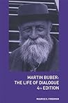 Martin Buber: The Life of Dialogue Martin Buber: The Life of Dialogue