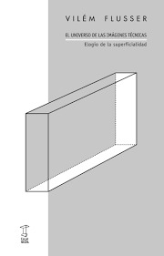 El universo de las imágenes técnicas: Elogio de la superficialidad