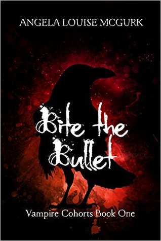 Bite the Bullet (Vampire Cohorts, #1)