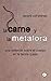 La carne y la metáfora: Una...