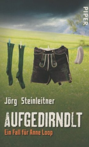 Aufgedirndlt (Anne Loop, #2)