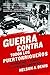 Guerra contra todos los puertorriqueños: Revolución y terror en la colonia americana