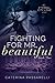 Fighting For Mr. Beautiful by Caterina Passarelli