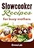 Slow cooker recipes for busy mothers
