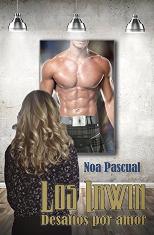 Los Irwin: Desafíos por amor (Saga Los Irwin nº 2) (Spanish Edition)