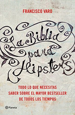 La Biblia para hipsters: Las claves para entender el mayor bestseller de todos los tiempos (Planeta) (Spanish Edition)