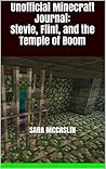 Unofficial Minecraft Journal: Stevie, Flint, and the Temple of Boom (Adventures of Stevie the Mapmaker Book 2)