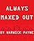 Always Maxed Out by Warwick Payne