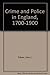 Crime and Police in England, 1700-1900