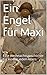 Ein Engel für Maxi: Eine We...