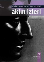 Aklın İzleri: Bilim Olarak Sanat Tarihi