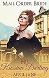 Mail Order Bride: His Russian Darling Mail Order Bride: His Russian Darling