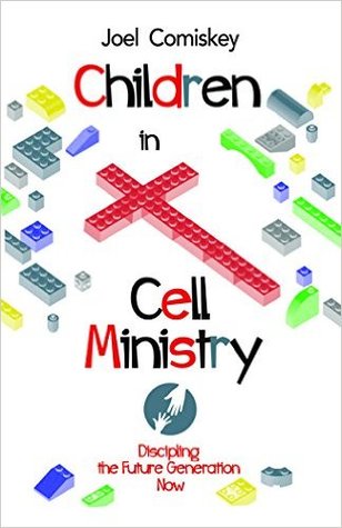 Children in Cell Ministry: Discipling the Future Generation Now