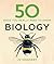50 Biology Ideas You Really Need to Know
