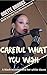 CAREFUL WHAT YOU WISH: A black mistress and her white slaves (The confessions of Uzo Makele Book 3)