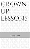 Grownup Lessons: a novel Grownup Lessons: a novel