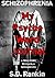 Schizophrenia - My Psyche Ward Journal - I'm Not Crazy and Neither Am I by S.D.Rankin: My Psyche Ward Journal