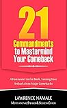 21 Commandments to Mastermind Your Comeback: Guideposts to Orchestrating Personal Comebacks (Setbacks to Comebacks Book 1) 21 Commandments to Mastermind Your Comeback: Guideposts to Orchestrating Personal Comebacks (Setbacks to Comebacks Book 1)