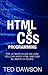 Html & CSS Programming: The Ultimate guide on How you can write Html and CSS in Under 10 Hours