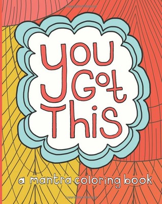 You Got This: A Mantra Coloring Book